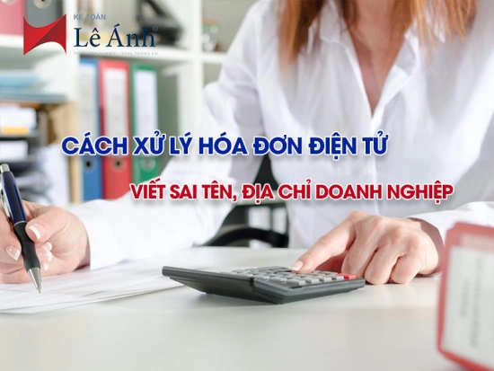 cach-xu-ly-hoa-don-dien-tu-viet-sai-ten-dia-chi-doanh-nghiep