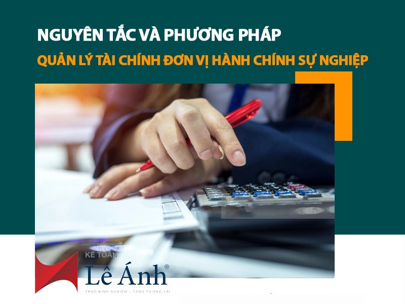 Nguyên tắc và phương pháp quản lý tài chính đơn vị hành chính sự nghiệp