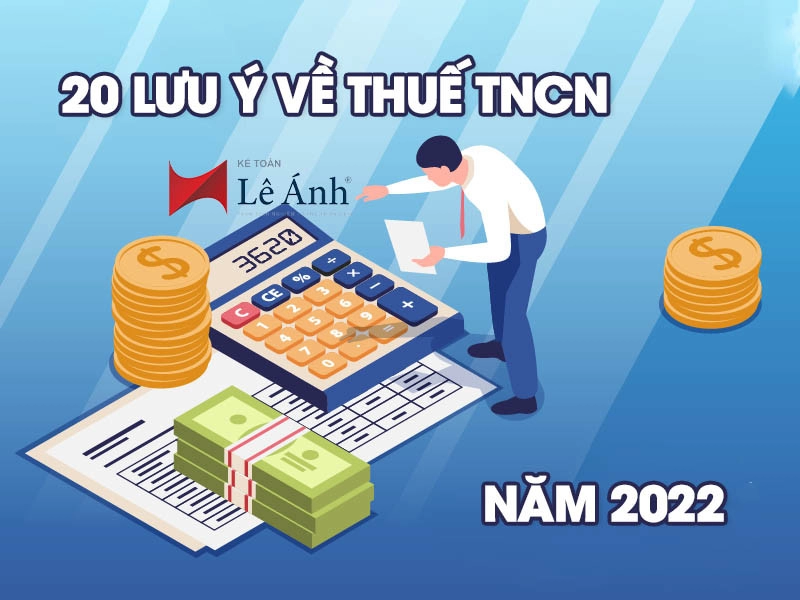 20 Lưu ý về thuế TNCN bạn cần nắm từ năm 2022