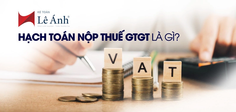 Hạch toán nộp thuế giá trị gia tăng GTGT