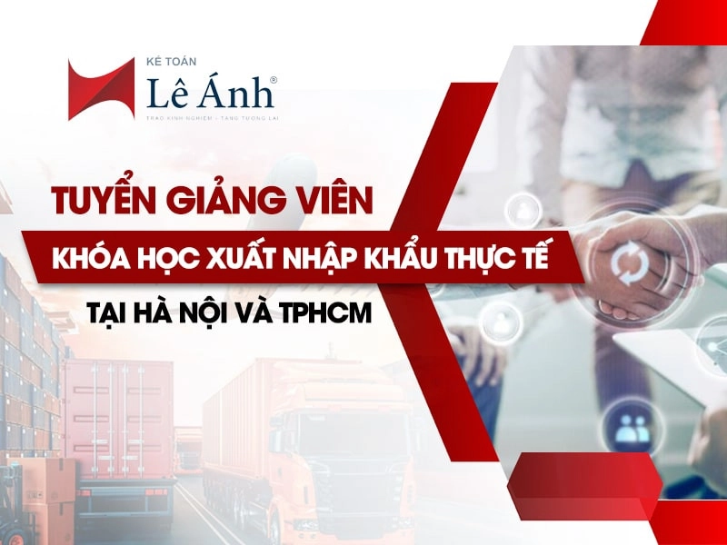 Tuyển dụng giảng viên khóa học xuất nhập khẩu tại Hà Nội và TPHCM
