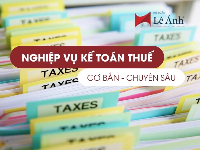 nghiệp vụ kế toán thuế cơ bản - chuyên sâu