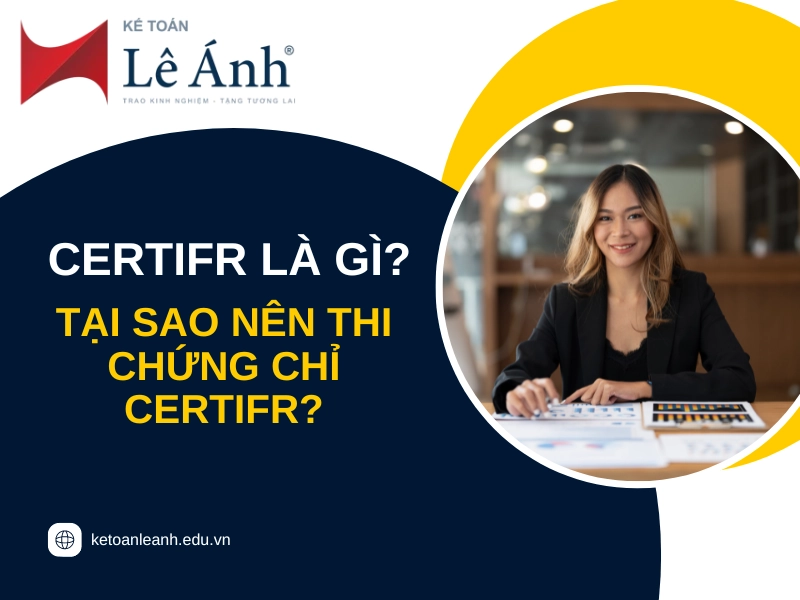 CertIFR là gì? Tại sao nên thi chứng chỉ CertIFR?