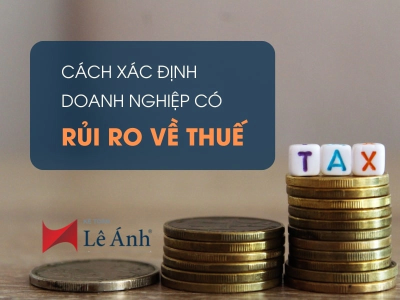 Cách Xác Định Doanh Nghiệp Có Rủi Ro Về Thuế