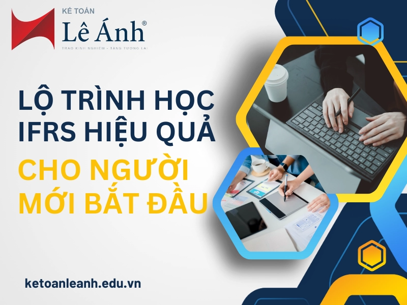 Lộ Trình Học IFRS Hiệu Quả Cho Người Mới Bắt Đầu