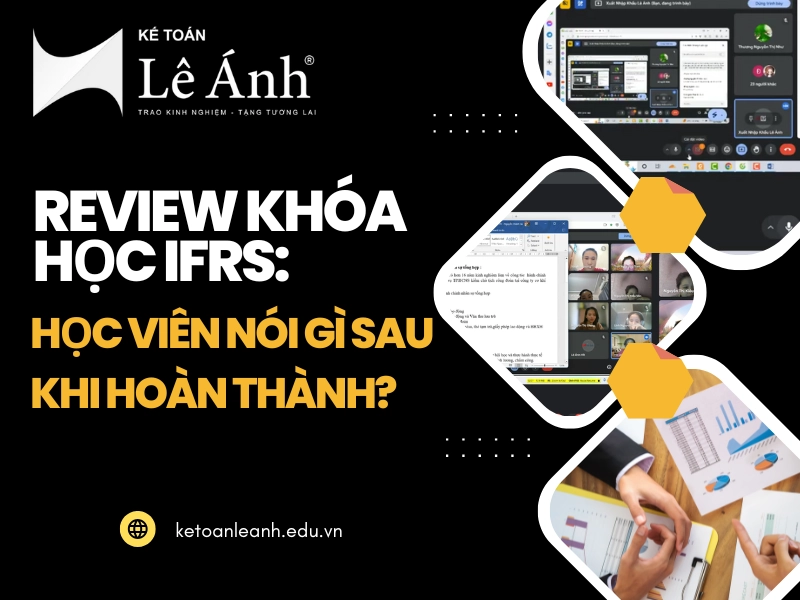 Review Khóa Học IFRS: Học Viên Nói Gì Sau Khi Hoàn Thành?