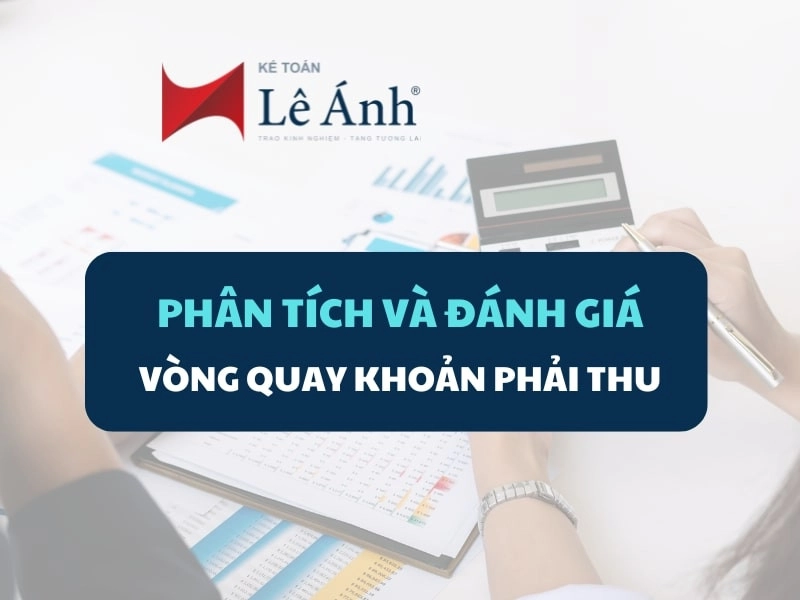 Phân Tích Và Đánh Giá Vòng Quay Khoản Phải Thu