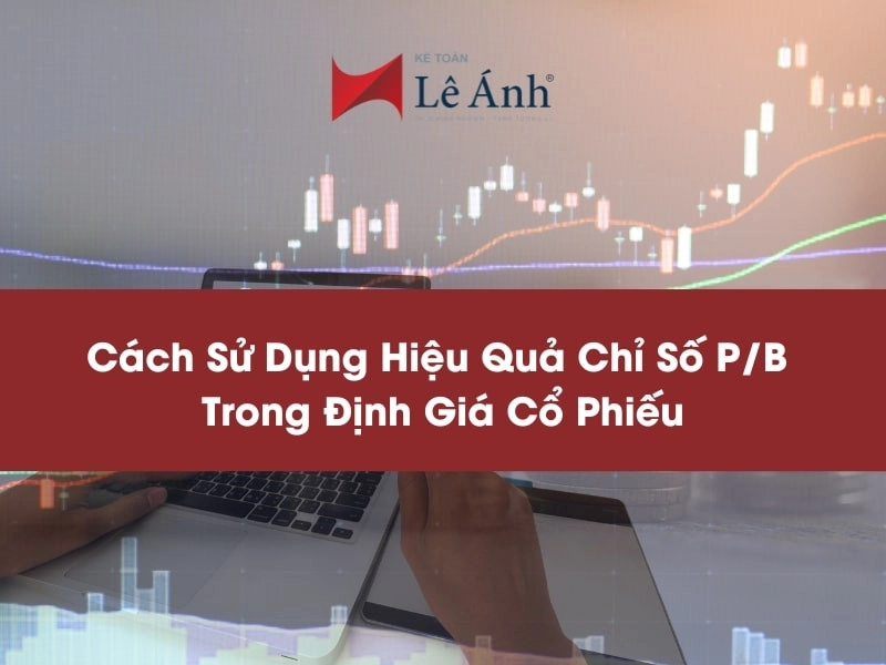 Cách Sử Dụng Hiệu Quả Trong Định Giá Cổ Phiếu