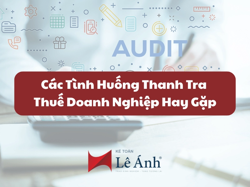 cac-tinh-huong-thanh-tra-thue-doanh-nghiep-hay-gap
