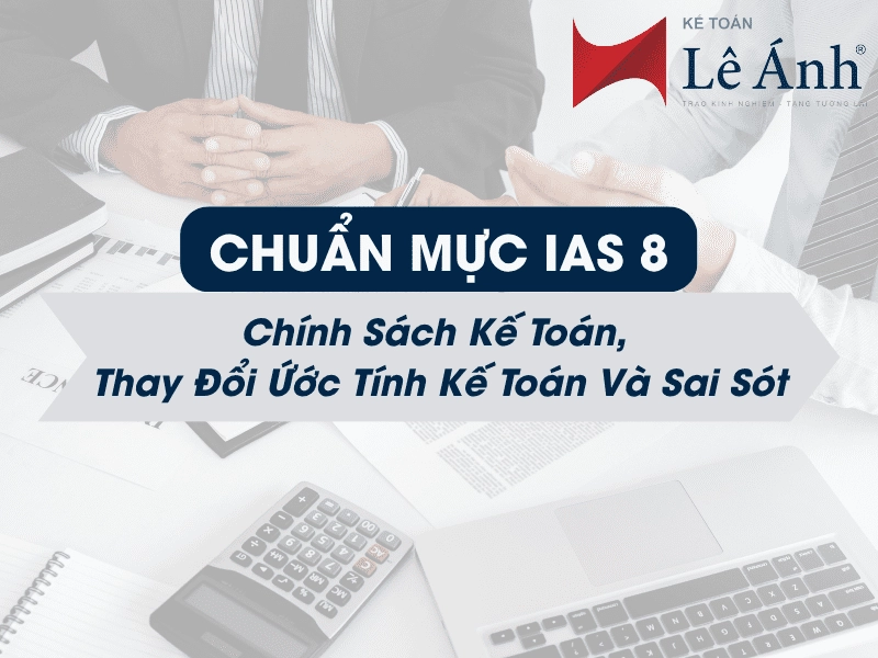 ias-8-chinh-sach-ke-toan-thay-doi-uoc-tinh-ke-toan-va-sai-sot-min