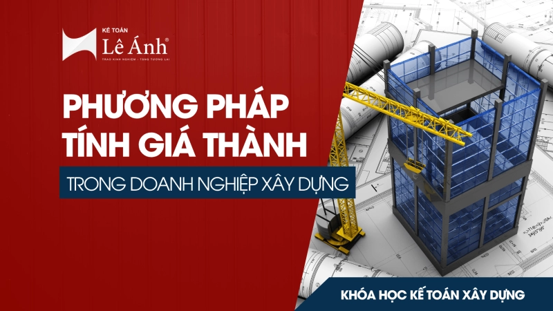 phuong-phap-tinh-gia-thanh-trong-doanh-nghiep-xay-dung