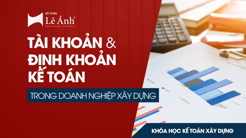tai-khoan-va-dinh-khoan-ke-toan-trong-doanh-nghiep-xay-dung
