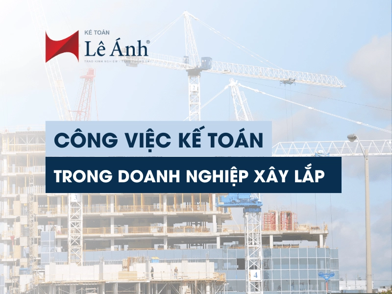 cong-viec-ke-toan-trong-doanh-nghiep-xay-lap