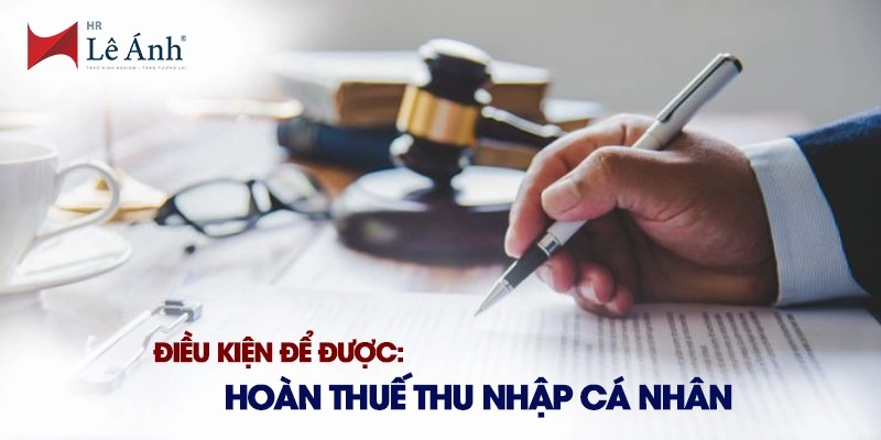 Điều kiện được hoàn thuế thu nhập cá nhân