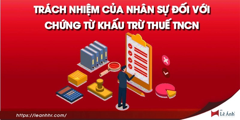 Trách nhiệm của nhân sự đối với chứng từ khấu trừ thuế TNCN