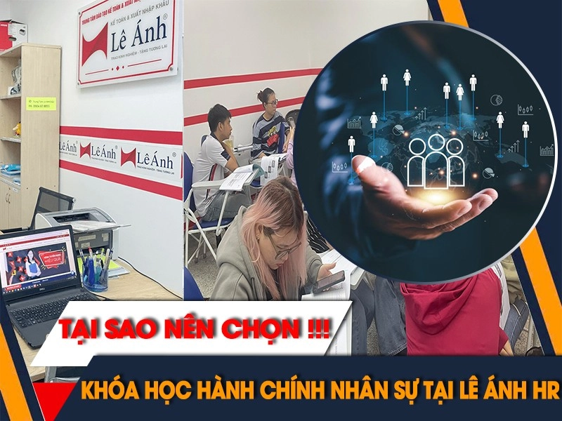 Tại Sao Nên Chọn Khóa Học Hành Chính Nhân Sự Tại Lê Ánh HR?