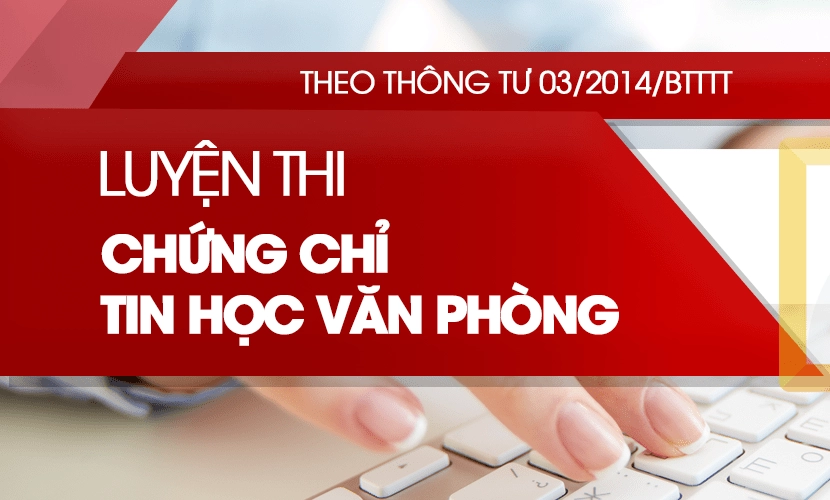 Luyện thi chứng chỉ tin học văn phòng theo Thông tư 03