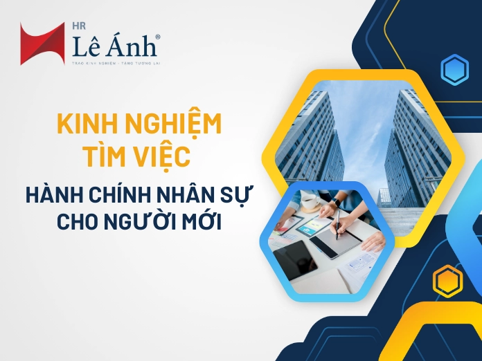 Kinh Nghiệm Tìm Việc Hành Chính Nhân Sự Cho Người Mới