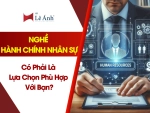 Nghề Hành Chính Nhân Sự Có Phải Là Lựa Chọn Phù Hợp Với Bạn?