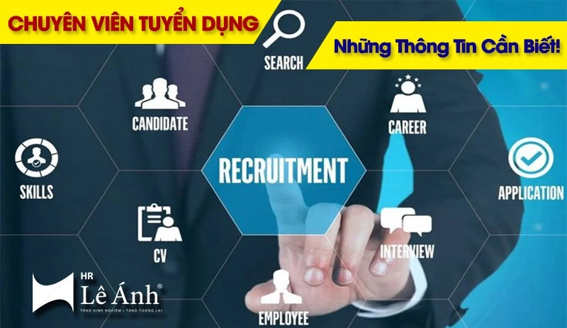 Tổng quan về vị trí chuyên viên tuyển dụng
