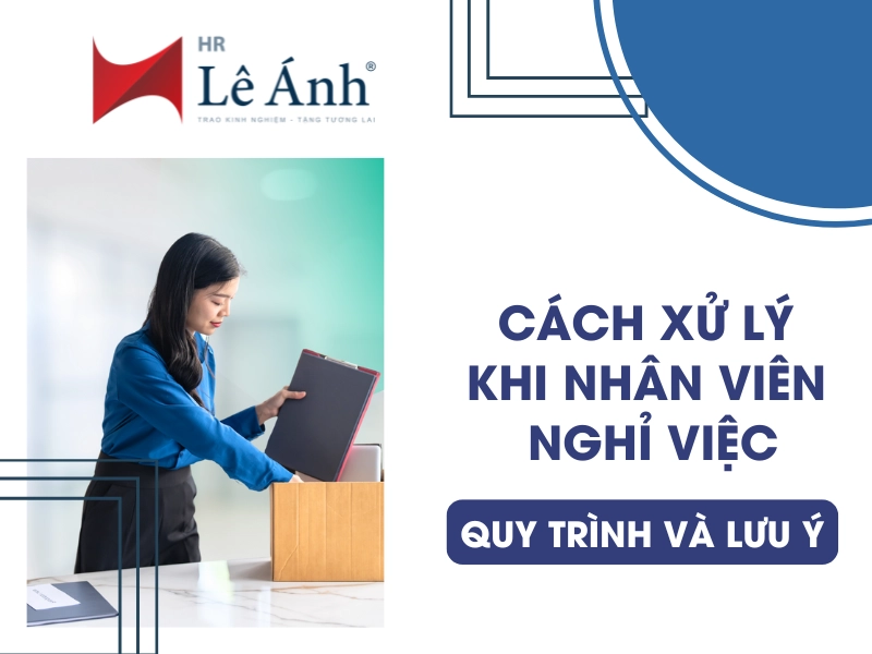 Cách Xử Lý Khi Nhân Viên Nghỉ Việc: Quy Trình Và Lưu Ý