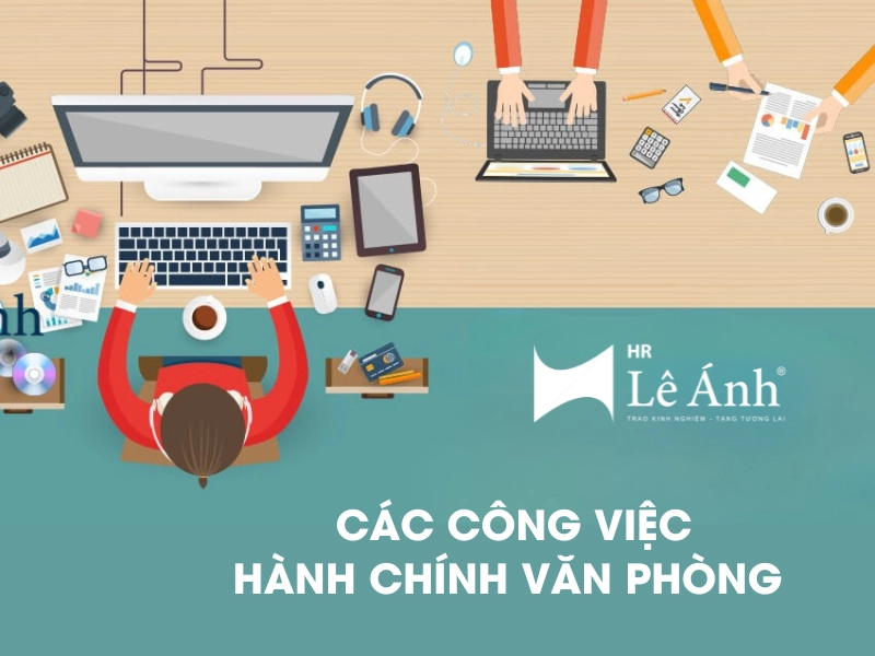 Các Loại Công Việc Hành Chính Văn Phòng Phổ Biến Nhất