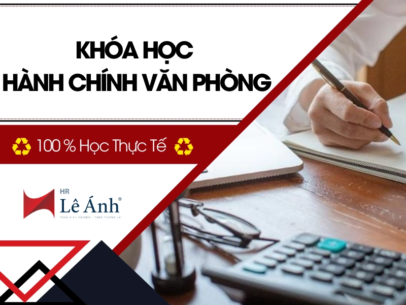 Khóa Học Hành Chính Văn Phòng, 100 % Học Thực Tế