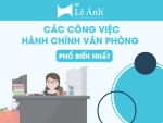 Các Loại Công Việc Hành Chính Văn Phòng Phổ Biến Nhất