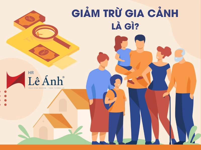 Giảm Trừ Gia Cảnh Là Gì? Tất Tần Tật Quy Định Cần Biết