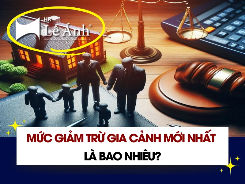 Mức Giảm Trừ Gia Cảnh Mới Nhất Là Bao Nhiêu?