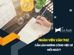 Nhân Viên Văn Thư Cần Làm Những Công Việc Gì Mỗi Ngày?