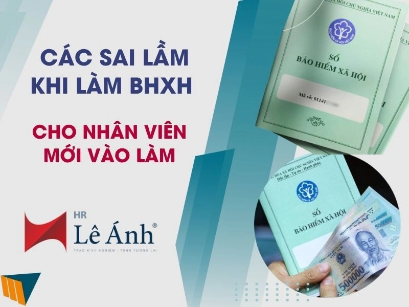 7 Sai Lầm Khi Làm BHXH Cho Nhân Viên Mới Vào Làm