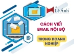Cách Viết Email Nội Bộ Trong Doanh Nghiệp: Mẫu và Lưu Ý