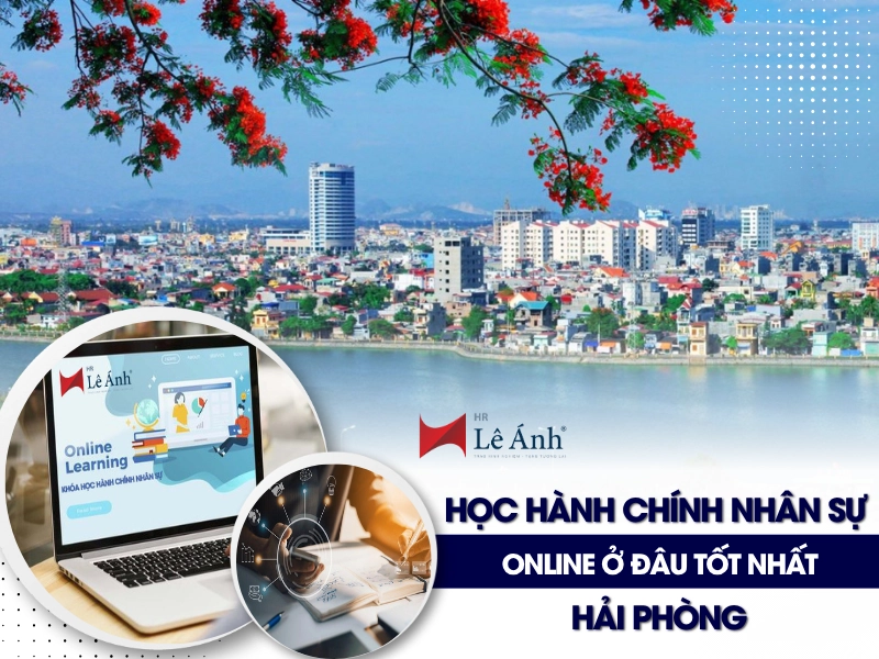 Học Hành Chính Nhân Sự Online Ở Đâu Tốt Nhất Hải Phòng