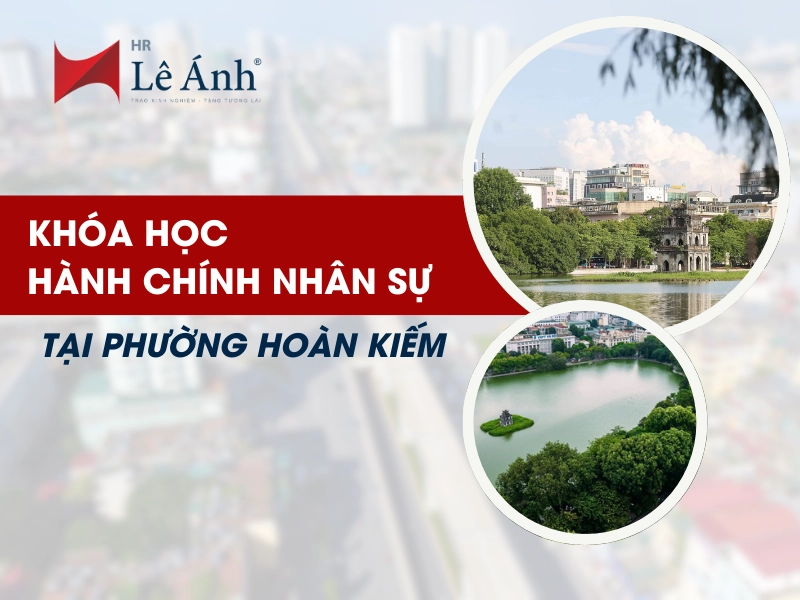 Khóa Học Hành Chính Nhân Sự Tại Phường Hoàn Kiếm
