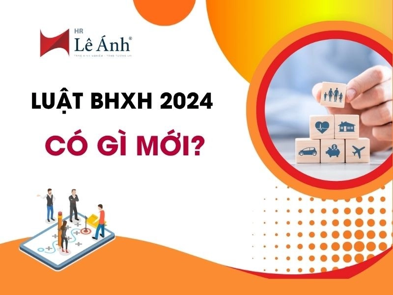 Luật BHXH 2024 Có Gì Mới? 13 Điểm Thay Đổi Quan Trọng