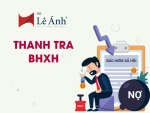Thanh Tra BHXH: Các Lỗi Phổ Biến Mà Doanh Nghiệp Cần Tránh