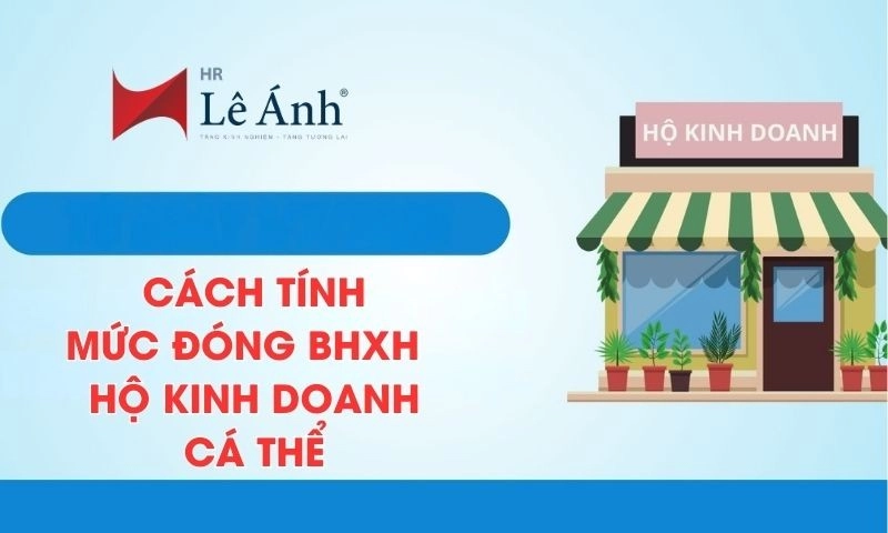Cách Tính Mức Đóng BHXH Cho Hộ Kinh Doanh Cá Thể