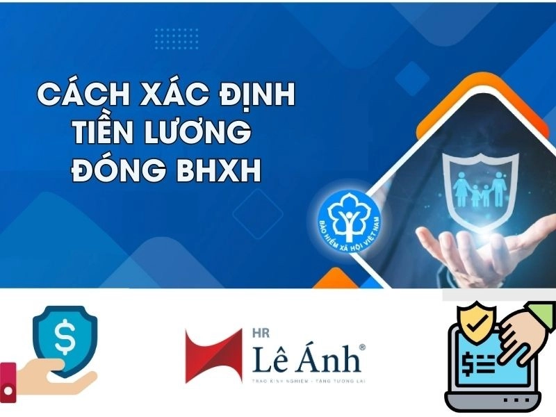 Cách Xác Định Tiền Lương Đóng BHXH Theo Luật Mới