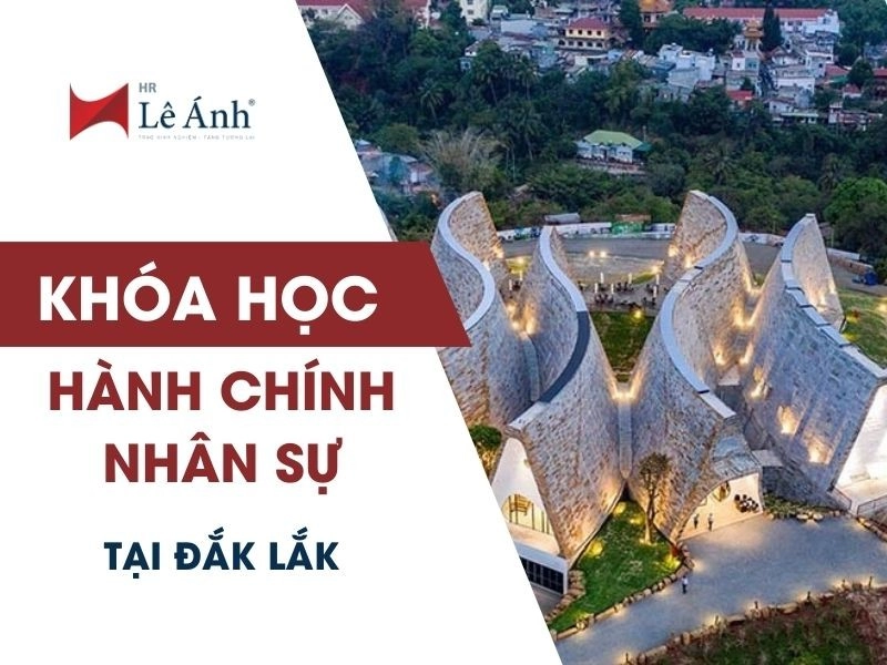 Khóa Học Hành Chính Nhân Sự Tại Đắk Lắk