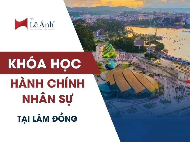 Khóa Học Hành Chính Nhân Sự Tại Lâm Đồng