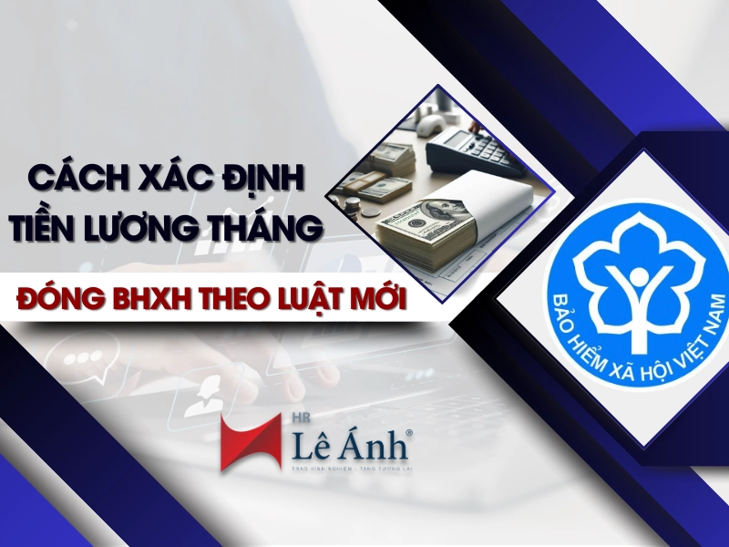 Cách Xác Định Tiền Lương Tháng Đóng BHXH Theo Luật Mới