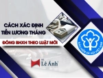 Cách Xác Định Tiền Lương Tháng Đóng BHXH Theo Luật Mới