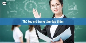 thu-tuc-mo-trung-tam-day-them