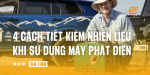 cach-su-dung-may-phat-dien-tiet-kiem-nhien-lieu