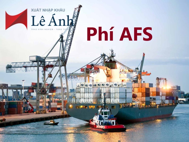Phí AFS là gì? – Xuất nhập khẩu Lê Ánh