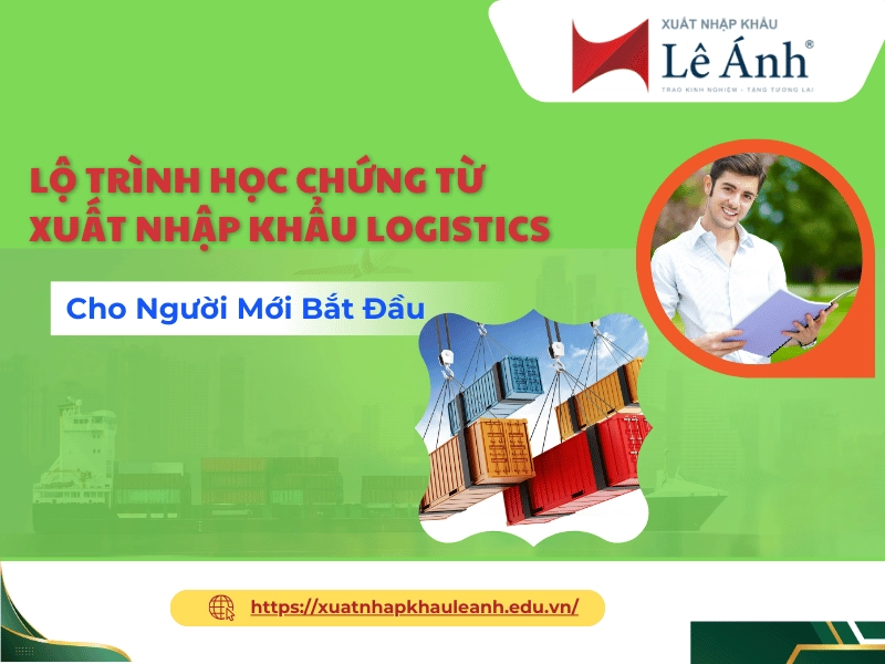 Lộ Trình Học Chứng Từ Xuất Nhập Khẩu Logistics