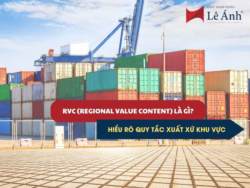 RVC (Regional Value Content) Là Gì?