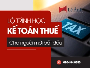 lo-trinh-hoc-ke-toan-thue-cho-nguoi-moi-bat-dau