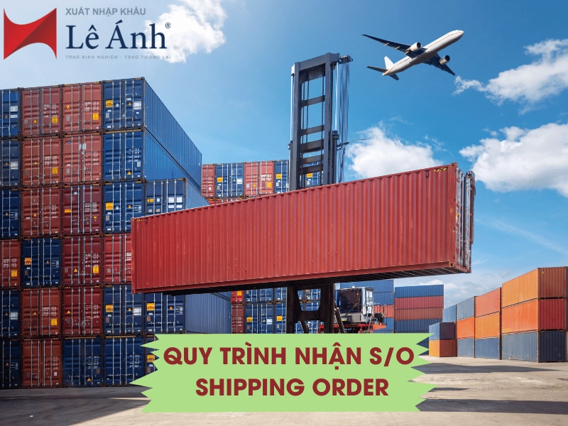 Quy trình nhận S/O Shipping Order từ hãng tàu hoặc forwarder